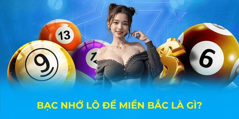Bạc nhớ lô đề miền Bắc là gì